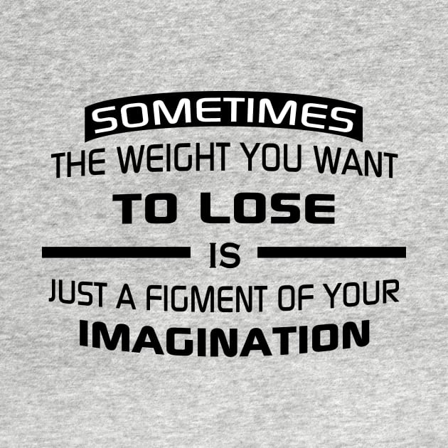 Sometimes the weight you want to lose is just a figment of your imagination by STRANGER